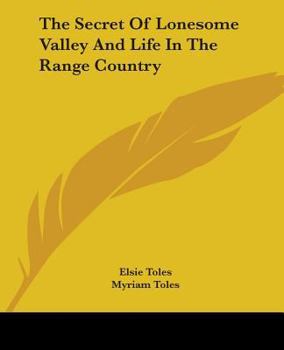 Paperback The Secret Of Lonesome Valley And Life In The Range Country Book
