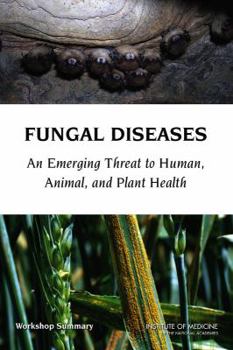 Paperback Fungal Diseases: An Emerging Threat to Human, Animal, and Plant Health: Workshop Summary Book