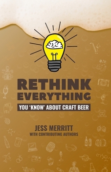 Paperback Rethink Everything You 'Know' About Craft Beer Book
