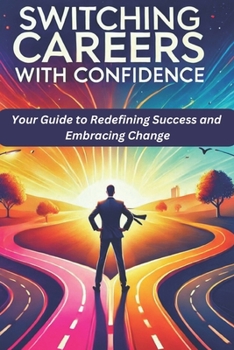 Paperback Switching Careers with Confidence: Your Guide to Redefining Success and Embracing Change Book