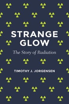 Paperback Strange Glow: The Story of Radiation Book