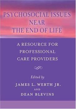 Psychosocial Issues Near the End of Life: A Resource For Professional Care Providers