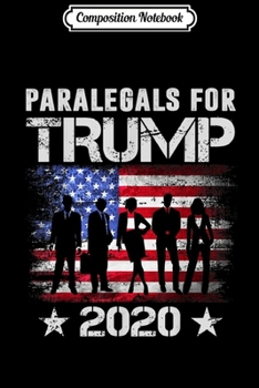 Composition Notebook: Paralegals for Trump 2020  Paralegals lover gifts Journal/Notebook Blank Lined Ruled 6x9 100 Pages