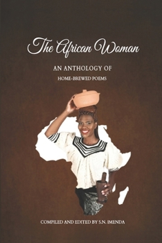 THE AFRICAN WOMAN: AN ANTHOLOGY OF HOME-BREWED POEMS