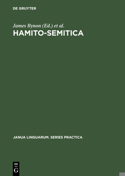 Hamito-Semitica: Proceedings of a Colloquium Held by the Historical Section of the Linguistics Association (Great Britain) at the School of Oriental and African Studies, Univ. of London, on the 18th, 