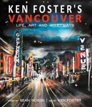 Ken Foster's Vancouver: Life, Art and Alleyways