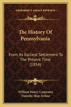 Paperback The History Of Pennsylvania: From Its Earliest Settlement To The Present Time (1854) Book