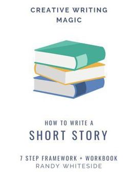 Paperback How to Write a Short Story: 7 Step Framework + Workbook Book