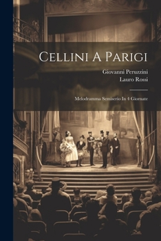 Paperback Cellini A Parigi: Melodramma Semiserio In 4 Giornate [Italian] Book