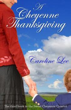 A Cheyenne Thanksgiving - Book #3 of the Sweet Cheyenne Quartet