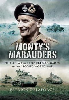 Hardcover Monty's Marauders: The 4th and 8th Armoured Brigades in the Second World War Book