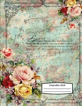 Composition Book: 8.5 X 11 Shabby Art Composition with Pink Yellow & Red Roses - Composition Book for School or Activities, Softcover, C