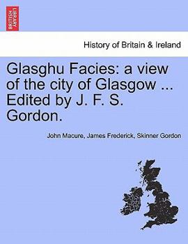 Paperback Glasghu Facies: a view of the city of Glasgow ... Edited by J. F. S. Gordon. Book