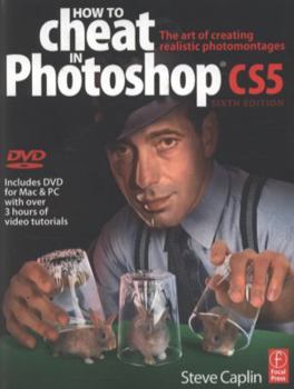 Paperback How to Cheat in Photoshop CS5: The Art of Creating Realistic Photomontages [With DVD] Book