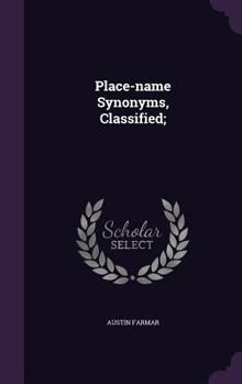 Place-name synonyms, classified;