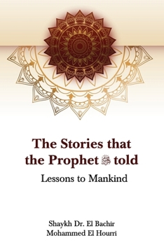 Paperback The Stories that the Prophet told: Lessons to Mankind Book