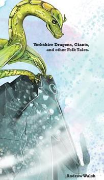 Hardcover Yorkshire Dragons, Giants, and other Folk Tales. Book