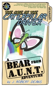 Paperback The Case of the Caterpillar Driver: A Bear From AUNT Adventure Book