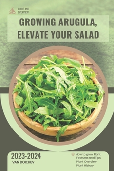 Paperback Growing Arugula, Elevate Your Salad: Guide and overview Book