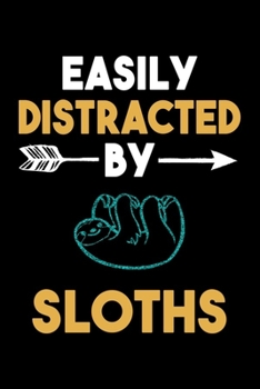 Paperback Easily Distracted By Sloths Journal: Sloth Lover Gift Idea, Funny Lined Notebook, Gift For Sloth Lovers Book