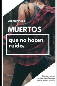 Paperback Muertos Que No Hacen Ruido: Los secretos son fantasmas del pasado que se niegan a morir. [Spanish] Book