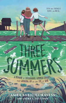 Three Summers: A Memoir of Sisterhood, Summer Crushes, and Growing Up on the Eve of War