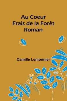 Au Coeur Frais de la Forêt: Roman