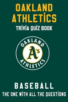 Paperback Oakland Athletics Trivia Quiz Book - Baseball - The One With All The Questions: MLB Baseball Fan - Gift for fan of Oakland Athletics Book