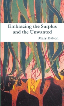 Paperback Embracing the Surplus and the Unwanted Book