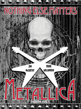 Paperback Metallica: Nothing Else Matters, the Graphic Novel Book