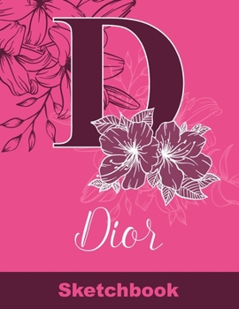 Paperback Dior Sketchbook: Letter A Initial Monogram Personalized First Name Sketch Book for Drawing, Sketching, Journaling, Doodling and Making Book