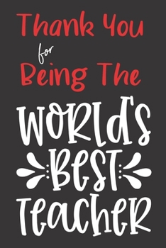 World's Best Teacher: Teacher Mentor Coach Appreciation Holiday Gift Idea Thank You Present Lined Journal Notebook Diary for Favorite Instructor