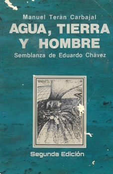 Paperback Agua, Tierra y Hombre: Semblanza de Eduardo Chávez [Spanish] Book