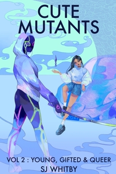 Cute Mutants Vol 2: Young, Gifted & Queer - Book #2 of the Cute Mutants