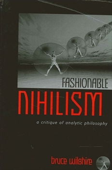 Paperback Fashionable Nihilism: A Critique of Analytic Philosophy Book