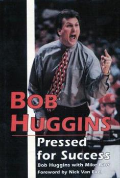 Hardcover Bob Huggins: Pressed for Success Book