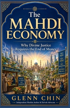 THE MAHDI ECONOMY: Why Divine Justice Requires the End of Money