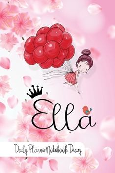 Ella Daily Planner Notebook Diary: Journal Notebook 6x 9 inches has 92 ruled pages, calendar 2020 and is personalised to the child name. Perfect for Diary, Planners, Notes, for Girls, Woman, Children.