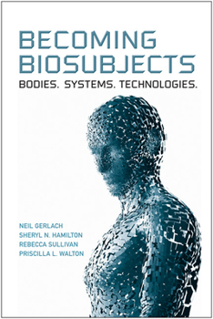 Hardcover Becoming Biosubjects: Bodies. Systems. Technology. Book