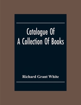 Paperback Catalogue Of A Collection Of Books, Mostly Printed In London And On The Continent Of Europe The Greater Part Of Which Are In Fine Condition, And A Lar Book