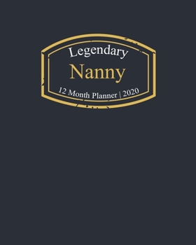 Paperback Legendary Nanny, 12 Month Planner 2020: A classy black and gold Monthly & Weekly Planner January - December 2020 Book