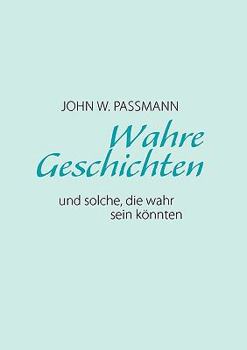 Paperback Wahre Geschichten und solche, die wahr sein könnten [German] Book