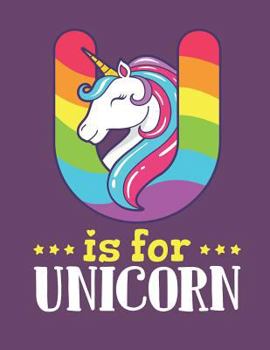 Paperback U Is For Unicorn: Handwriting Practice Paper For Preschool and Kindergarten, Printing Workbook, 110 Pages (55 Sheets) Book