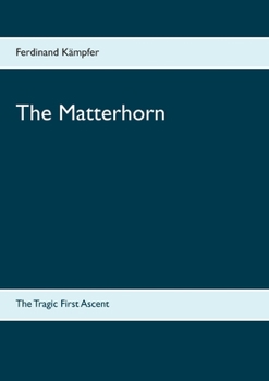 Paperback The Matterhorn: The Tragic First Ascent Book