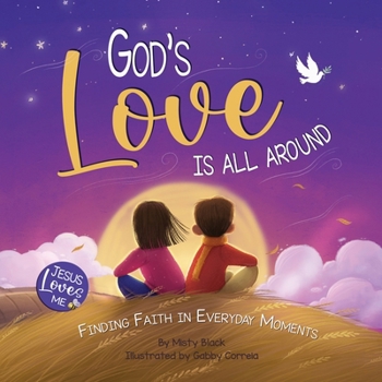 God's Love Is All Around: Finding Faith in Everyday Moments (Jesus Loves Me)