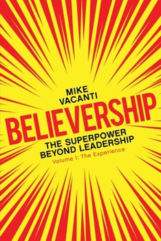 Paperback Believership: The Superpower Beyond Leadership - Volume 1: The Experience Book
