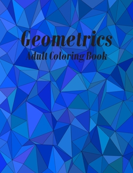 Paperback Geometrics Adult Coloring Book: Geometric Easy-To-Color Patterns Coloring Books for Adults Relaxation Book