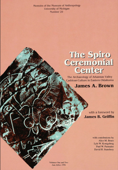 Paperback The Spiro Ceremonial Center: The Archaeology of Arkansas Valley Caddoan Culture in Eastern Oklahoma, Vols. 1 and 2 Volume 29 Book