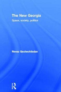 Hardcover The New Georgia: Space, Society, Politics Book