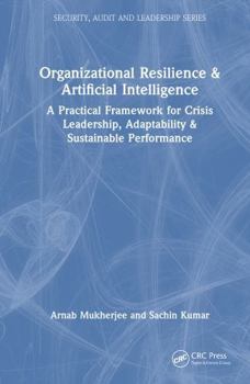 Hardcover Organizational Resilience and Artificial Intelligence: A Practical Framework for Crisis Leadership, Adaptability and Sustainable Performance Book